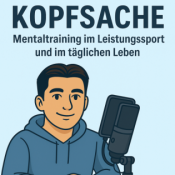 Kopfsache – Mentaltraining im Leistungssport und im alltäglichen Leben