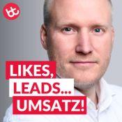 Likes, Leads... Umsatz! Der Social Media Marketing Podcast für bessere Kunden und mehr Gewinn