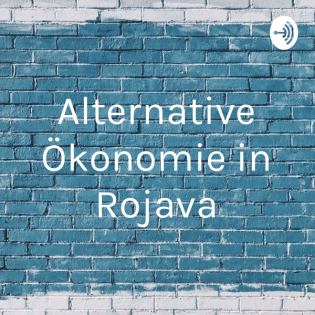 Alternative Ökonomie in Rojava