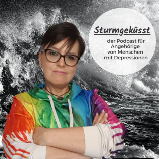 "Sturmgeküsst" der Podcast für Angehörige von Menschen mit Depressionen