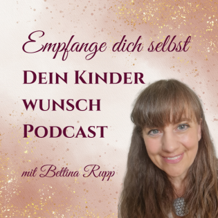 Dein Kinderwunsch Podcast Empfange dich Selbst Schossraumheilung &Fruchtbarkeit