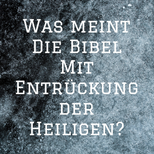 Was meint Die Bibel Mit Entrückung der Heiligen?