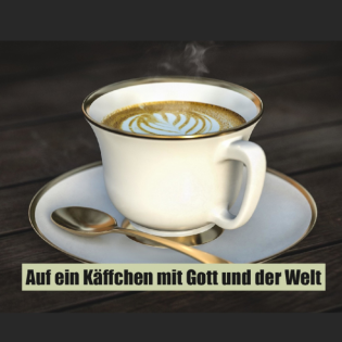 Auf ein Käffchen mit Gott und der Welt