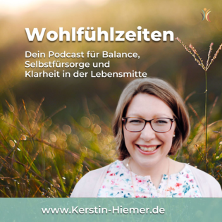 Wohlfühlzeiten – Dein Podcast für Balance, Selbstfürsorge und Klarheit in der Lebensmitte
