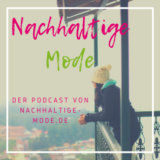 Nachhaltige Mode, der Podcast mit und über ECO-Fashion-Labels