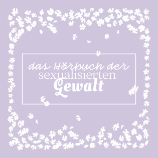 Das Hörbuch der sexualisierten Gewalt