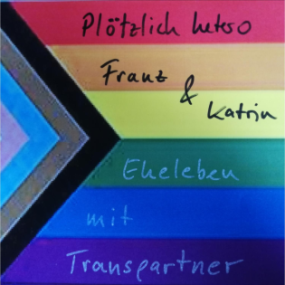 Plötzlich hetero - Eheleben mit Transpartner