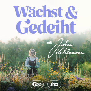 Wächst & Gedeiht – Der Podcast für deinen Garten