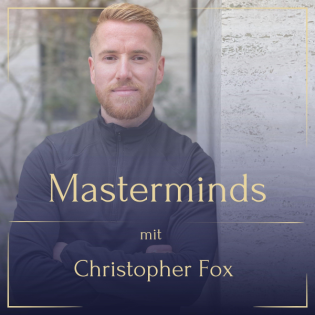 Der Masterminds Podcast mit Christopher Fox