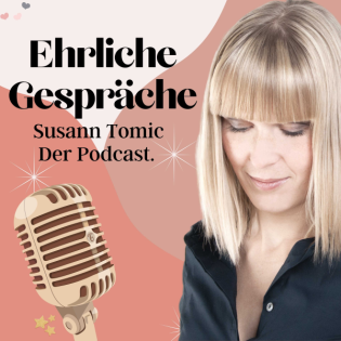 Achtsamkeit, Leichtigkeit und Lebensfreude mit Susann Tomic - Ehrliche Gespräche