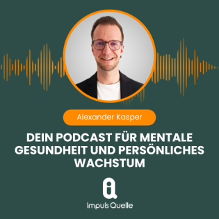 Impuls Quelle – Dein Podcast für mentale Gesundheit und persönliches Wachstum