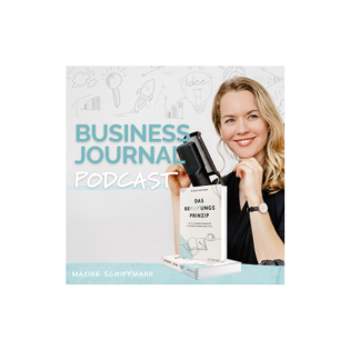 Business Journal - der #1 Reflexions-Podcast zum Mitmachen für mehr Klarheit, Fokus und Selbstbewusstsein mit Maxine Schiffmann - mit Interviews von Frau Herz, Kristin Woltmann, Dana Schwandt uvm.