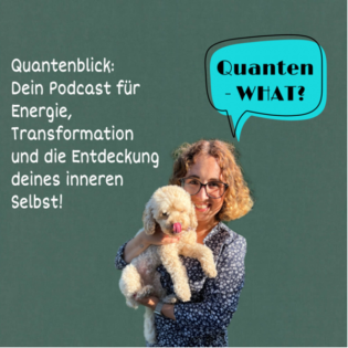 Quantenblick: Dein Podcast für Energie, Transformation und die Entdeckung deines inneren Selbst!