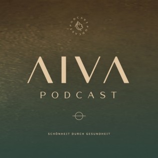 AIVA Podcast - Schönheit durch Gesundheit