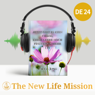 Predigten über 1. Mose (Ⅲ) - KEIN CHAOS, KEINE LEERE NOCH FINSTERNIS MEHR ( I )