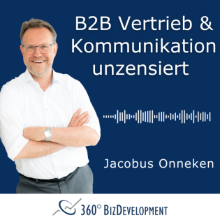 B2B Vertrieb & Kommunikation unzensiert - der Podcast für Macher und Lösungssucher