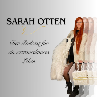 Sarah Otten - Der Podcast für ein extraordinäres Leben