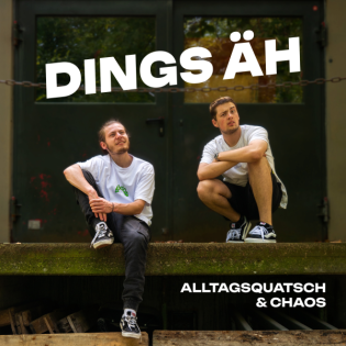 Dings Äh – Alltagsquatsch & Chaos