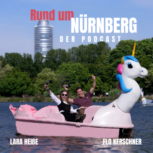 Rund um Nürnberg – Der Podcast mit Flo Kerschner und Lara Heiße