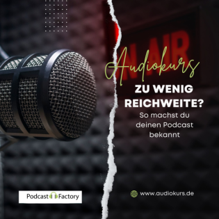 AUDIOKURS - Zu wenig Reichweite? - So machst du deinen Podcast bekannt - Tipps und Tricks für deinen Erfolg