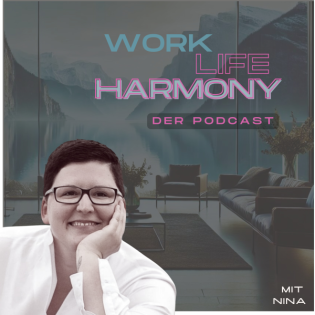 Work-Life-Harmony - Der deutsche Podcast zu Zeitmanagement | Produktivität und mehr mit Nina Hoch