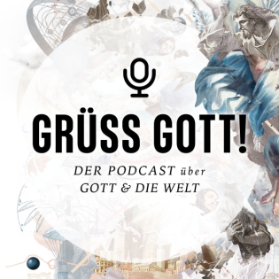 GRÜSS GOTT! Der Podcast
