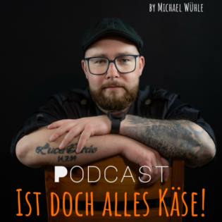 Ist doch alles Käse! - Der WÜHLEWERK Podcast 