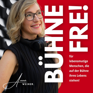 BÜHNE FREI für lebensmutige Menschen, die auf der Bühne ihres Lebens stehen!