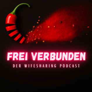 FREI VERBUNDEN - Wifesharing: für uns besser als "nur Sex"