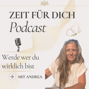 Zeit für dich - dein Podcast für Selbstliebe und innere Balance- werde wer du wirklich bist
