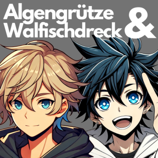 Algengrütze u. Walfischdreck