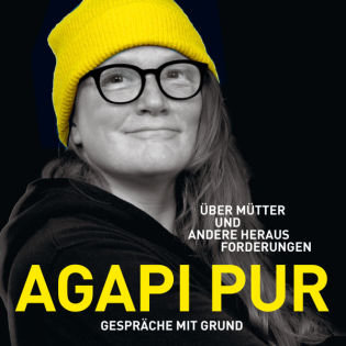 AGAPI PUR - Gespräche mit Grund