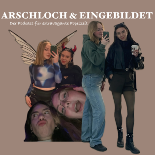 ARSCHLOCH UND EINGEBILDET