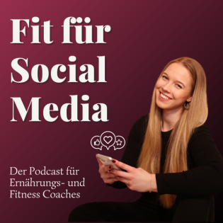 Fit für Social Media - Der Social Media Podcast für Fitness- und Ernährungscoaches