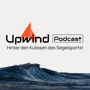 Upwind Podcast - Hinter den Kulissen des Segelsports! 