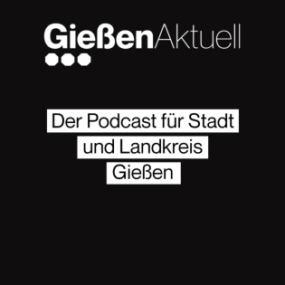Der Podcast von Gießen Aktuell