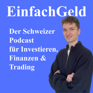 EinfachGeld: Der Schweizer Podcast für Finanzen, Investieren und Trading