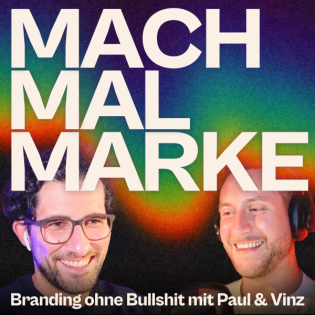 MACH MAL MARKE – Branding ohne Bullshit mit Vinz & Paul