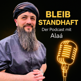 BLEIB STANDHAFT -Der Islam Podcast mit Alaá El Sayed
