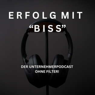 "ERFOLG MIT BISS" Der Unternehmer - Podcast ohne Filter.