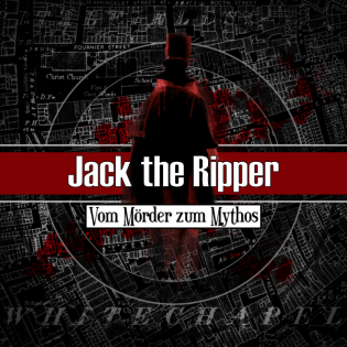 Jack the Ripper – Vom Mörder zum Mythos