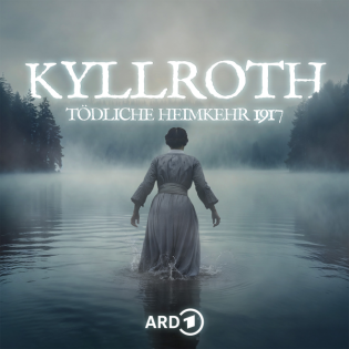 Kyllroth. Tödliche Heimkehr 1917 - Mystery-Crime-Serie
