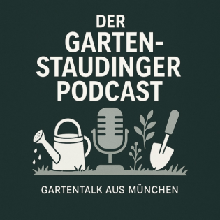 Der Garten-Staudinger Podcast - Gartentalk aus München