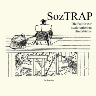 SozTrap - Die Falltür zur Soziologischen Hinterbühne