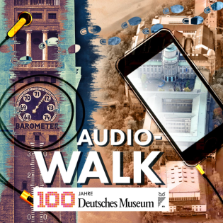 Audiowalk - 100 Jahre Deutsches Museum