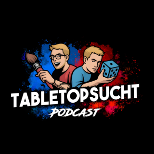 TabletopSucht | Dein Podcast rund um Miniaturen und Hobby!