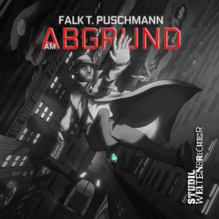 Falk T. Puschmann - Am Abgrund - Die SciFi-Noir-Krimi-Hörspielserie