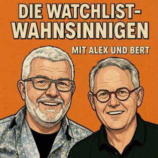 Die Watchlist-Wahnsinnigen mit Alex und Bert