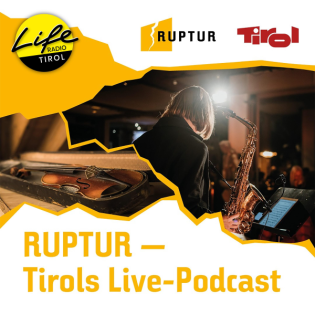 RUPTUR – Tirols Live-Podcast über Musik, Menschen und Orte.