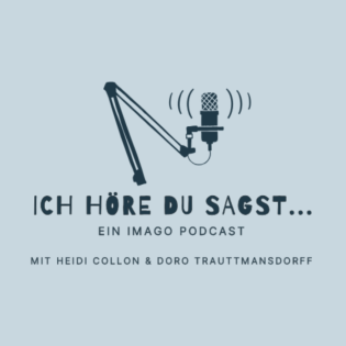 Ich höre Du sagst - Ein Imago Podcast